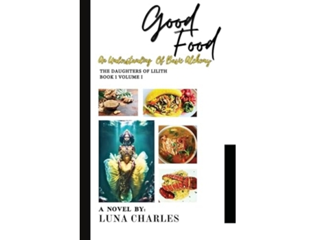Livro Good Food - An Understanding Of Basic Alchemy de Luna Charles (Inglês)