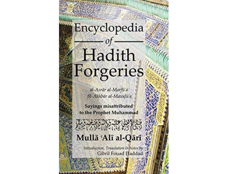 Livro Encyclopedia of Hadith Forgeries Sayings Misattributed to the Prophet Muhammad de Mulla Ali B Sultan Muhammad AlQari (Inglês)