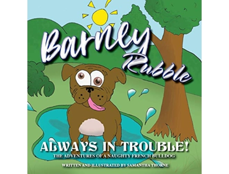 Livro Barney Rubble Always in Trouble The Adventures of a naughty French Bulldog de Samantha Thorne (Inglês)