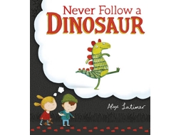 Livro Never Follow a Dinosaur de Alex Latimer (Inglês)