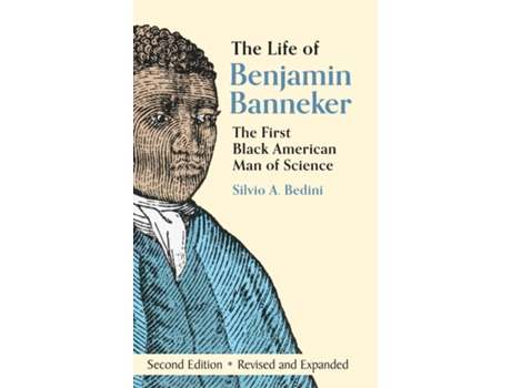 Livro The Life of Benjamin Banneker The First African-American Man of Science de Silvio A Bedini (Inglês)