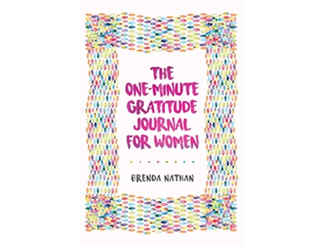 Livro The OneMinute Gratitude Journal for Women A Journal for SelfCare and Happiness de Brenda Nathan (Inglês)