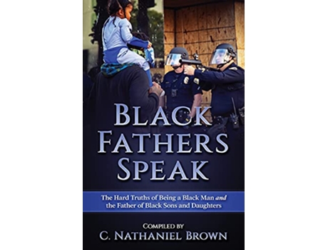 Livro Black Fathers Speak The Hard Truths of Being a Black Man and the Father of Black Sons and Daughters de C Nathaniel Brown (Inglês)