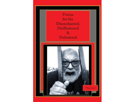 Livro Poems For The Disenchanted, Disillusioned Amp Delusional De Don Radice (inglês)
