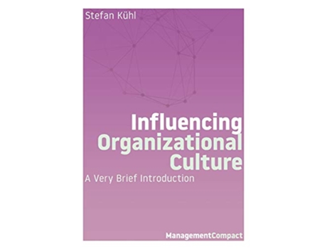 Livro Influencing Organizational Culture A Very Brief Introduction Management Compact de Stefan Kühl (Inglês)