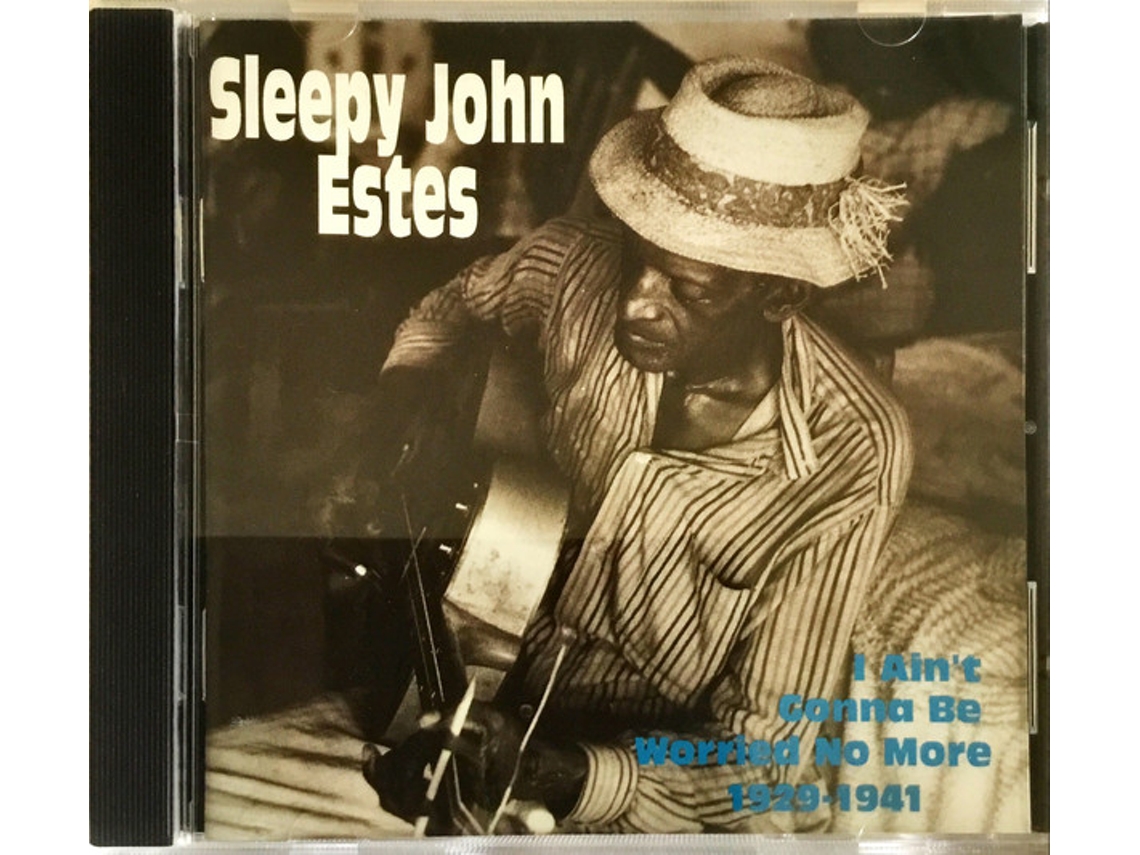 CD Sleepy John Estes - I Ain't Gonna Be Worried No More 1929 - 1941