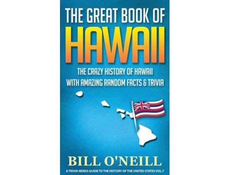 Livro The Great Book Of Hawaii The Crazy History Of Hawaii With Amazing Random Facts Amp Trivia De Bill O'neill (inglês)