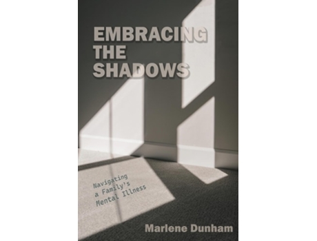 Livro Embracing the Shadows Navigating a Familys Mental Illness de MARLENE DUNHAM (Inglês)