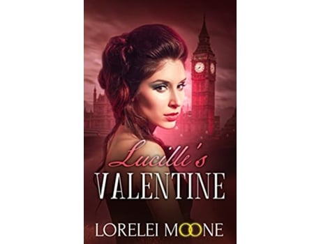 Livro Lucilles Valentine A Steamy Suspenseful Vampire Romance Vampires of London de Lorelei Moone (Inglês)