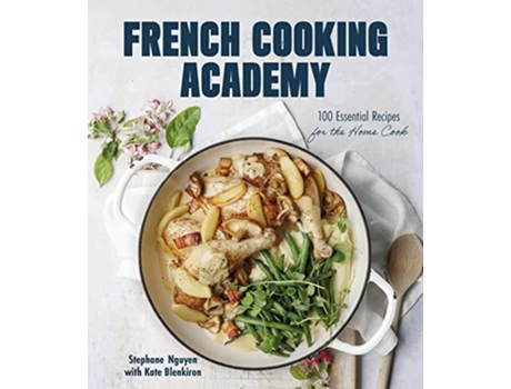 Livro French Cooking Academy 100 Essential Recipes for the Home Cook de Stephane Nguyen e Kate Blenkiron (Inglês - Capa Dura)