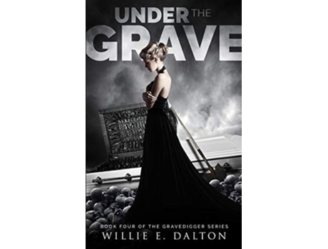 Livro Under The Grave Gravedigger Series Book 4 De Willie E Dalton (inglês)