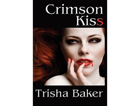 Livro Crimson Kiss de Trisha Baker (Inglês - Capa Dura)