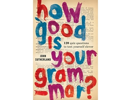 Livro How Good Is Your Grammar? de John Sutherland (Inglês)