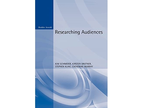 Livro Researching Audiences de Catherine Murray, Kim Schrøder et al. (Inglês)