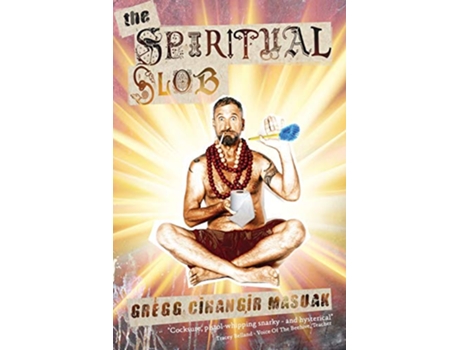 Livro The Spiritual Slob de Gregg Cihangir Masuak (Inglês)