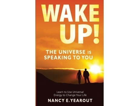 Livro Wake Up! The Universe Is Speaking To You: Learn to Use Universal Energy Mrs Nancy E Yearout (Inglês)