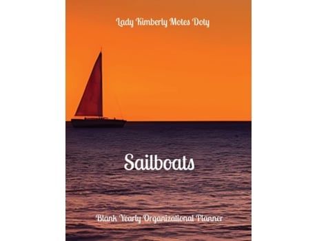 Livro Sailboats Blank Yearly Organizational Planner de Lady Kimberly Motes Doty (Inglês)