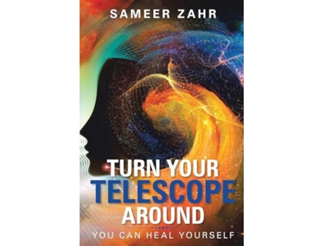 Livro Turn your Telescope Around You Can Heal Yourself de Sameer Zahr (Inglês)