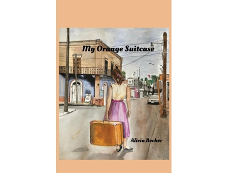 Livro My Orange Suitcase De Alicia Becker (inglês)