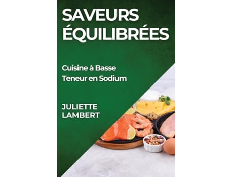 Livro Saveurs Équilibrées Cuisine à Basse Teneur en Sodium de Juliette Lambert (Inglês)
