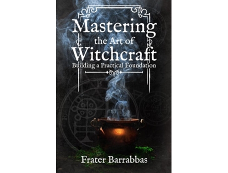 Livro Mastering the Art of Witchcraft de Frater Barrabbas (Inglês)