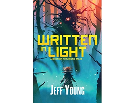 Livro Written in Light And Other Futuristic Tales de Jeff Young (Inglês)