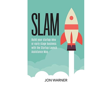 Livro Slam Build your startup idea or early stage business with the Startup Launch Assistance Map de Jon Warner (Inglês)