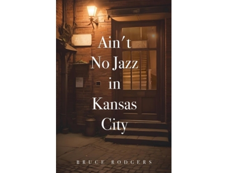 Livro Aint No Jazz in Kansas City de Bruce Rodgers (Inglês)