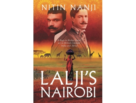 Livro Laljis Nairobi A Rags to Riches Novel set in British Colonial India and Africa de Nitin Nanji (Inglês)