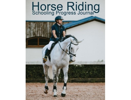 Livro Horse Riding Schooling Progress Journal De Equine Addicts (inglês)
