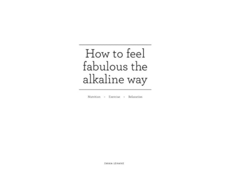 Livro How to feel fabulous the alkaline way de Emma Lehane (Inglês)