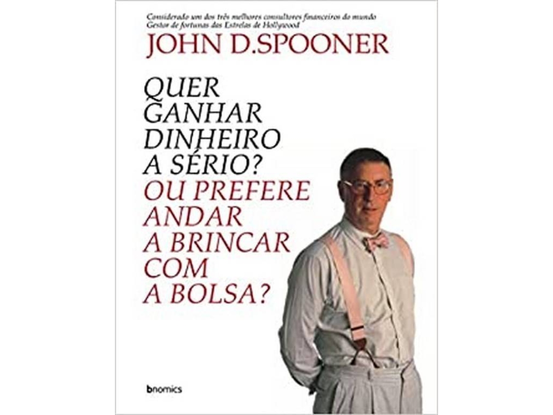 Livro Quer Ganhar Dinheiro A Serio? Ou Prefere Andar A Brincar de John Dspooner (Português)