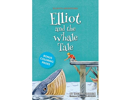 Livro Elliot and the Whale Tale Elliots Adventures de Ingrid Simunic (Inglês)