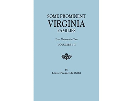 Livro Some Prominent Virginia Families Four Volumes in Two Volumes III de Louise Pecquet Du Bellet (Inglês)