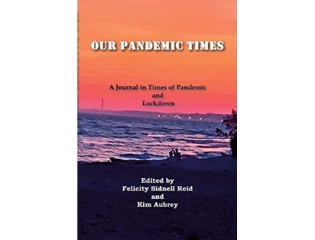 Livro Our Pandemic Times De Felicity Sidnell Reid E Kim Aubrey (inglês)