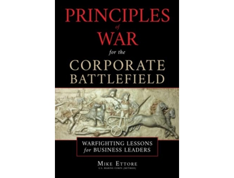 Livro Principles of War for the Corporate Battlefield Warfighting Lessons for Business Leaders de Mike Ettore (Inglês)