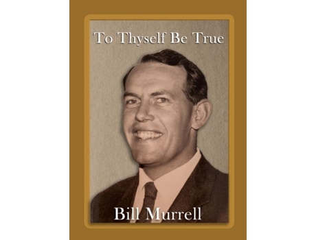Livro To Thyself Be True de Bill Murrell (Inglês)