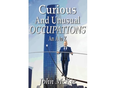 Livro Curious And Unusual Occupations An A To Z De John Mckie (inglês)