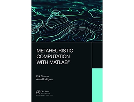Livro Metaheuristic Computation with MATLAB® de Erik Cuevas e Alma Rodriguez (Inglês)