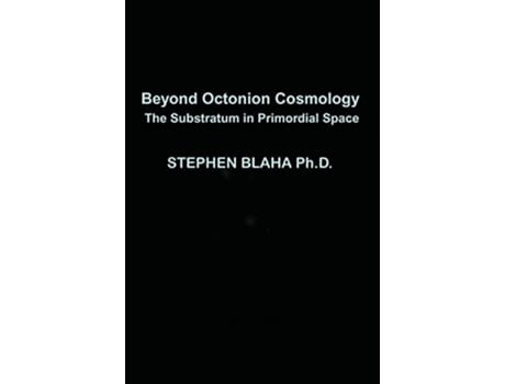 Livro Beyond Octonion Cosmology de Stephen Blaha (Inglês - Capa Dura)
