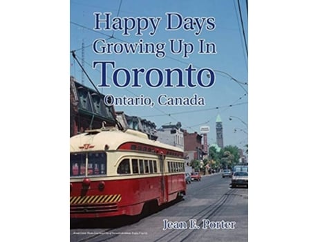 Livro Happy Days Growing Up In Toronto De Jean Porter (inglês - Capa Dura)