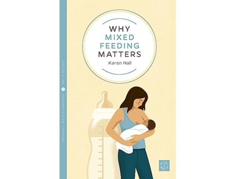 Livro Why Mixed Feeding Matters de Karen Hall (Inglês)