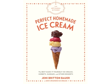 Livro The The Artisanal Kitchen Perfect Homemade Ice Cream de Jeni Britton Bauer (Inglês - Capa Dura)