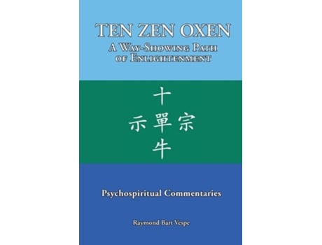 Livro TEN ZEN OXEN A Way-Showing Path of Enlightenment Psychospiritual Commentaries de Raymond Bart Vespe (Inglês)