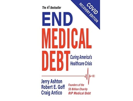 Livro End Medical Debt Curing Americas Healthcare Crisis Covid Recovery Edition de Jerry Ashton Robert E Goff Craig Antico (Inglês)