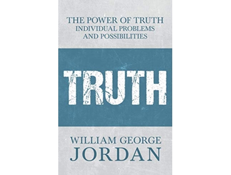 Livro The Power of Truth Individual Problems and Possibilities de William George Jordan (Inglês)