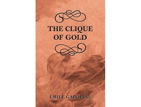Livro The Clique of Gold de Émile Gaboriau (Inglês)