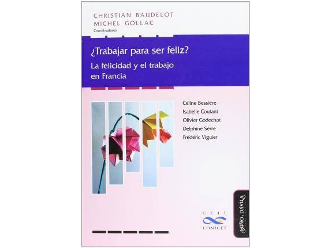Livro Â¿Trabajar Para Ser Feliz? La Felicidad Y El Trabajo En Francia de Christian Baudelot, Céline Bessiére et al. (Espanhol)