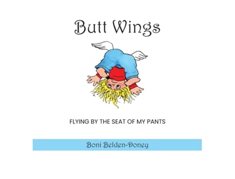 Livro Butt Wings Flying By the Seat of My Pants de Boni Belden-Doney (Inglês)