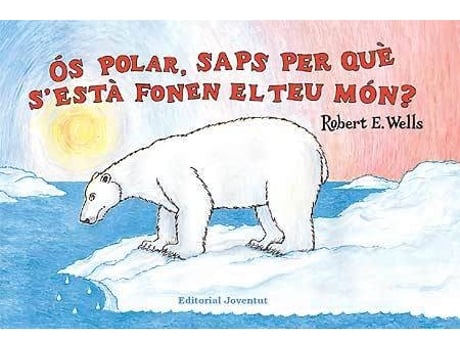 Livro Os Polar, ¿Saps Per Qué SEsta Fonent El Teu Món? de Robert H. Wells